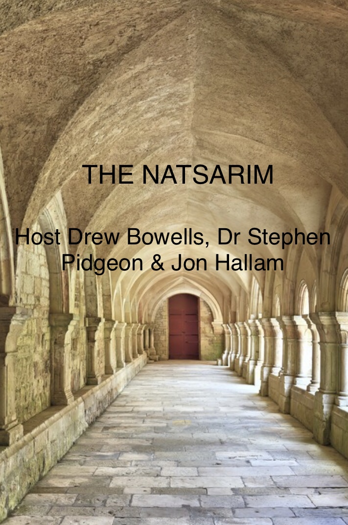 THE NATSARIM With Drew Bowells, Dr Stephen Pidgeon And Jon Hallam ...