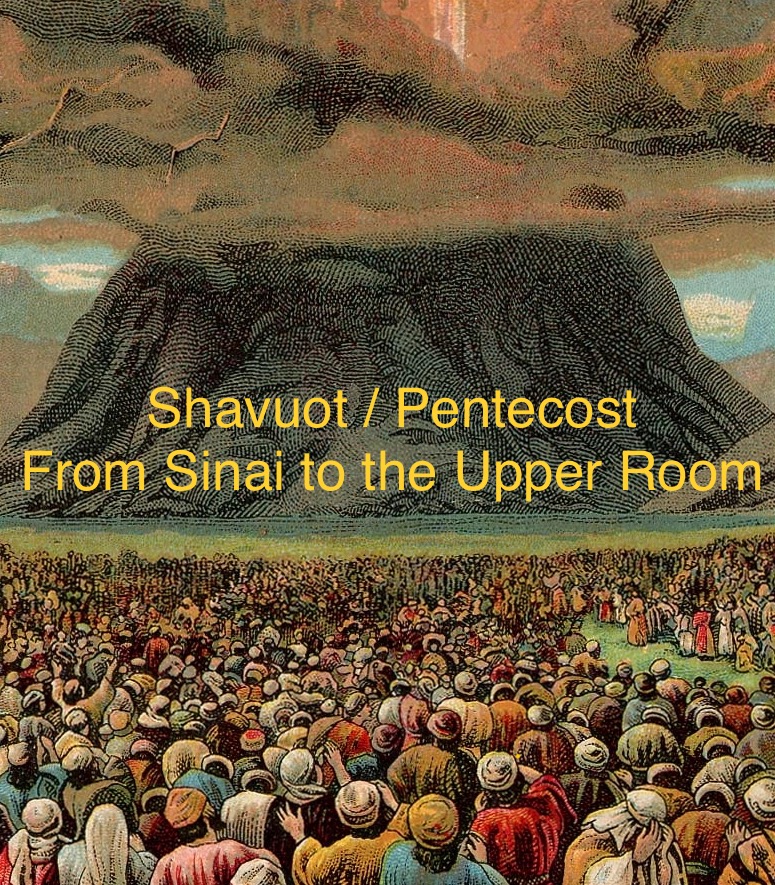 Shavuot / Pentecost from Sinai to the Upper Room – Eatin Wild Honey And ...